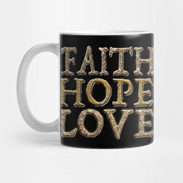 Faith, Hope, Love Glitter Gold FontT-Shirt mug coffee mug apparel hoodie sticker gift by LovinLife